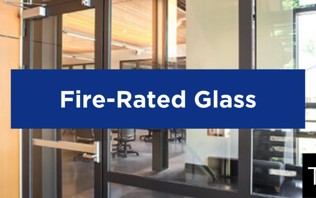 The Buyer’s Guide to Fire-Rated Glass