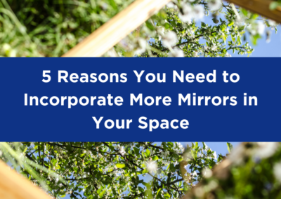 5 Reasons You Need to Incorporate More Mirrors in Your Space